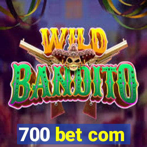 700 bet com